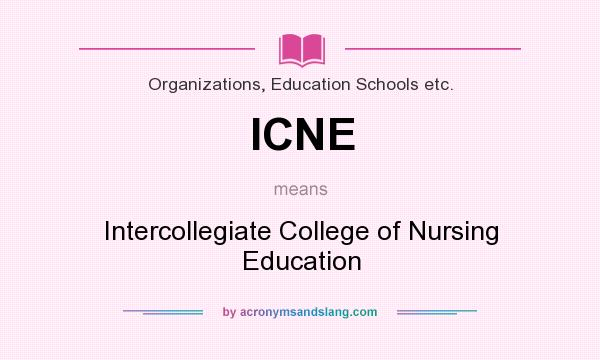 What does ICNE mean? It stands for Intercollegiate College of Nursing Education