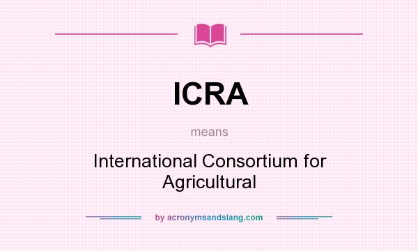 What does ICRA mean? It stands for International Consortium for Agricultural