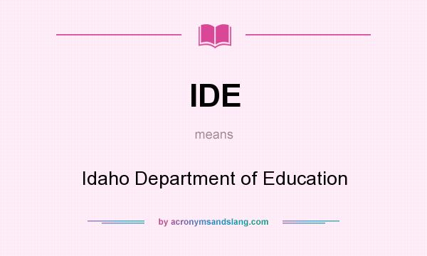 What does IDE mean? It stands for Idaho Department of Education