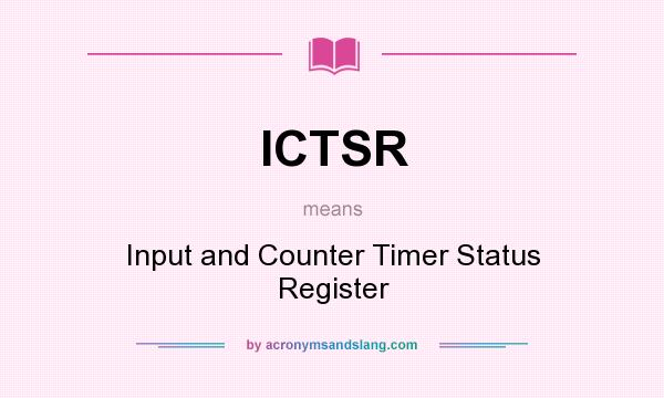 What does ICTSR mean? It stands for Input and Counter Timer Status Register