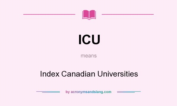 What does ICU mean? It stands for Index Canadian Universities