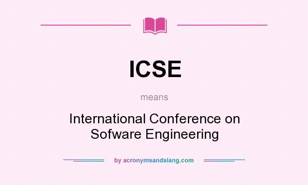 What does ICSE mean? It stands for International Conference on Sofware Engineering