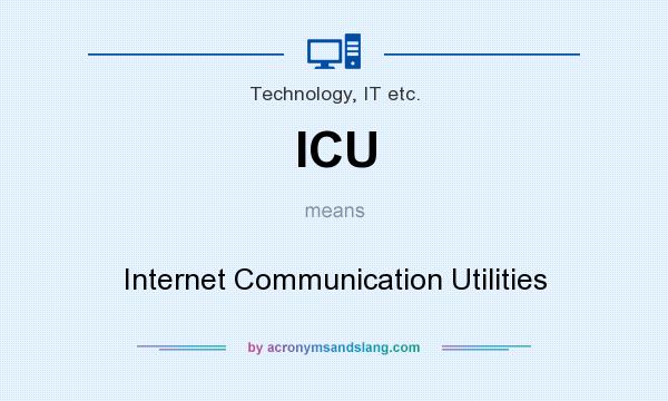What does ICU mean? It stands for Internet Communication Utilities