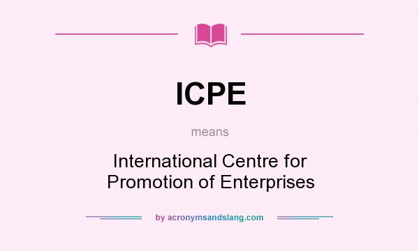 What does ICPE mean? It stands for International Centre for Promotion of Enterprises