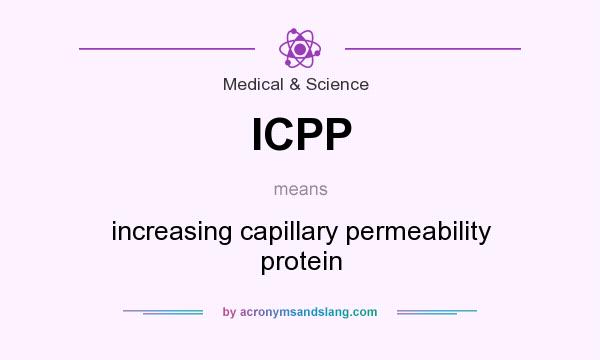 What does ICPP mean? It stands for increasing capillary permeability protein