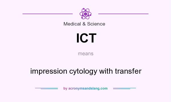 What does ICT mean? It stands for impression cytology with transfer