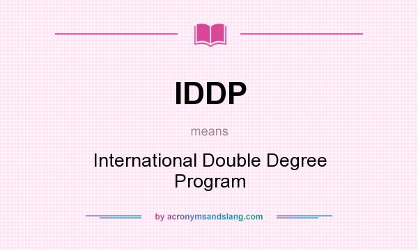 What does IDDP mean? It stands for International Double Degree Program