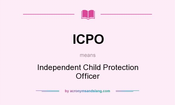 What does ICPO mean? It stands for Independent Child Protection Officer