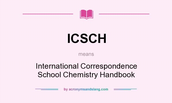 What does ICSCH mean? It stands for International Correspondence School Chemistry Handbook
