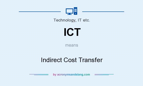 What does ICT mean? It stands for Indirect Cost Transfer