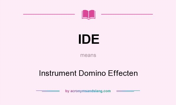 What does IDE mean? It stands for Instrument Domino Effecten