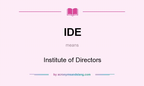 What does IDE mean? It stands for Institute of Directors