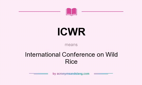 What does ICWR mean? It stands for International Conference on Wild Rice