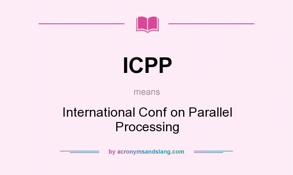 What does ICPP mean? It stands for International Conf on Parallel Processing