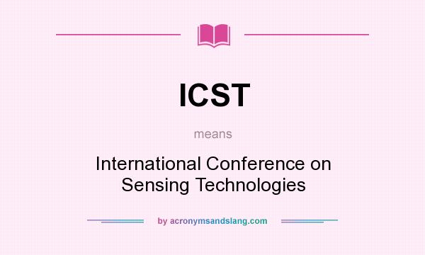 What does ICST mean? It stands for International Conference on Sensing Technologies