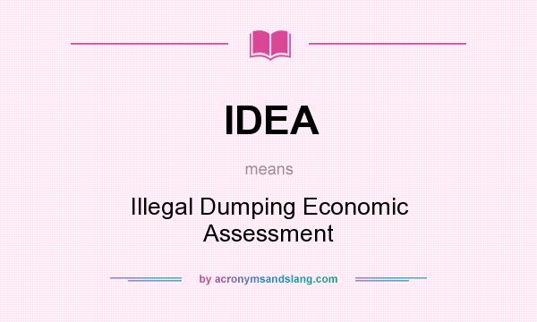 What does IDEA mean? It stands for Illegal Dumping Economic Assessment