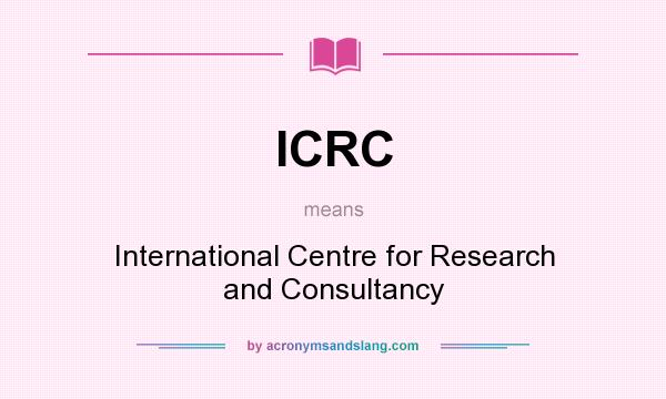 What does ICRC mean? It stands for International Centre for Research and Consultancy