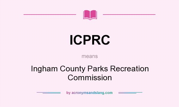 What does ICPRC mean? It stands for Ingham County Parks Recreation Commission
