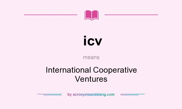 What does icv mean? It stands for International Cooperative Ventures