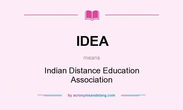 What does IDEA mean? It stands for Indian Distance Education Association