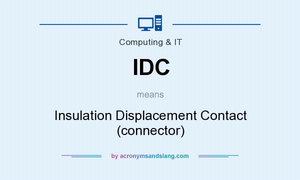 What does IDC mean? It stands for Insulation Displacement Contact (connector)
