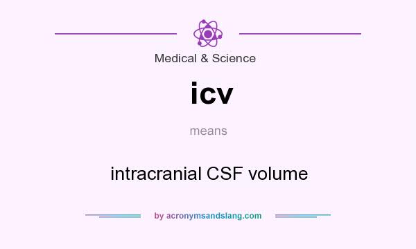 What does icv mean? It stands for intracranial CSF volume