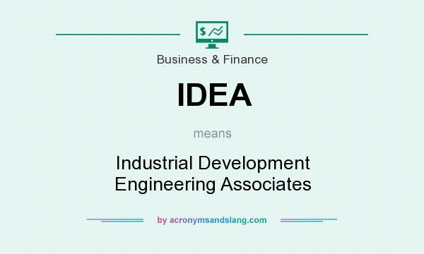 What does IDEA mean? It stands for Industrial Development Engineering Associates