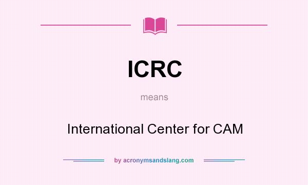 What does ICRC mean? It stands for International Center for CAM