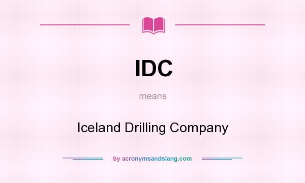 What does IDC mean? It stands for Iceland Drilling Company