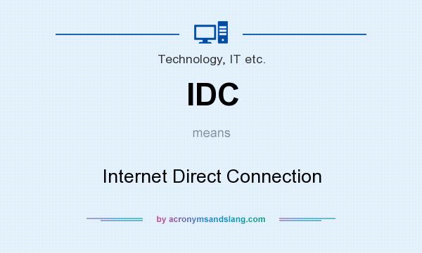 What does IDC mean? It stands for Internet Direct Connection