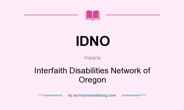 What does IDNO mean? It stands for Interfaith Disabilities Network of Oregon