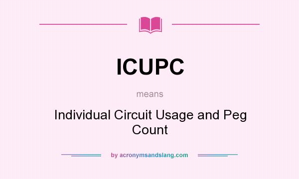 What does ICUPC mean? It stands for Individual Circuit Usage and Peg Count