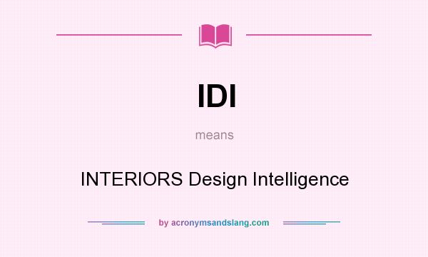 What does IDI mean? It stands for INTERIORS Design Intelligence