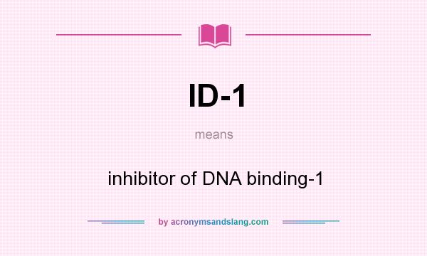 What does ID-1 mean? It stands for inhibitor of DNA binding-1