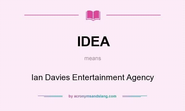 What does IDEA mean? It stands for Ian Davies Entertainment Agency