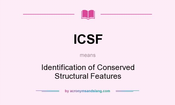 What does ICSF mean? It stands for Identification of Conserved Structural Features