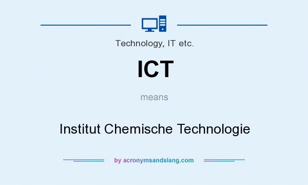 What does ICT mean? It stands for Institut Chemische Technologie