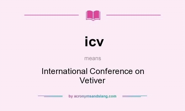 What does icv mean? It stands for International Conference on Vetiver