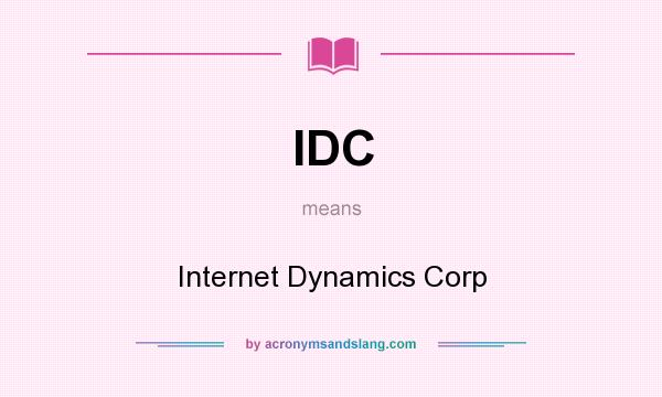 What does IDC mean? It stands for Internet Dynamics Corp