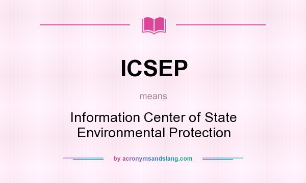 What does ICSEP mean? It stands for Information Center of State Environmental Protection