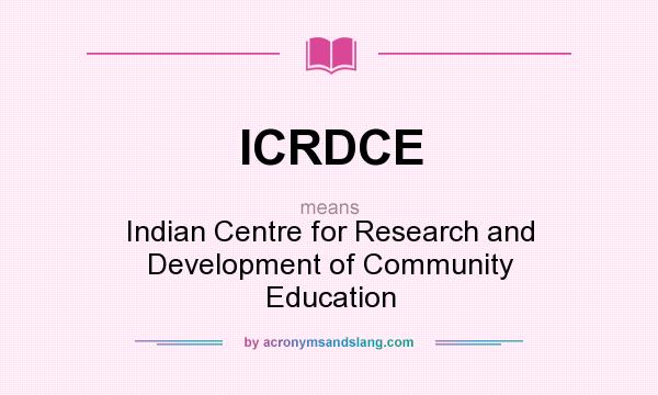What does ICRDCE mean? It stands for Indian Centre for Research and Development of Community Education