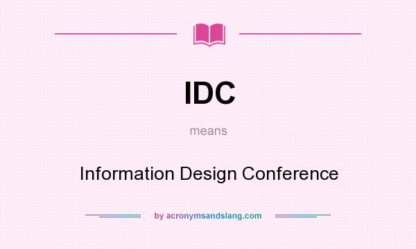 What does IDC mean? It stands for Information Design Conference