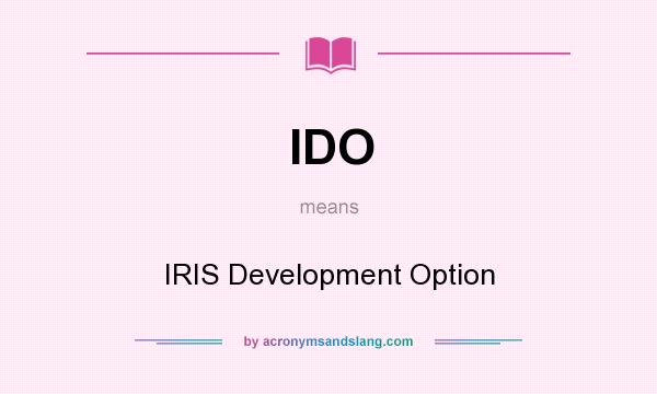 What does IDO mean? It stands for IRIS Development Option