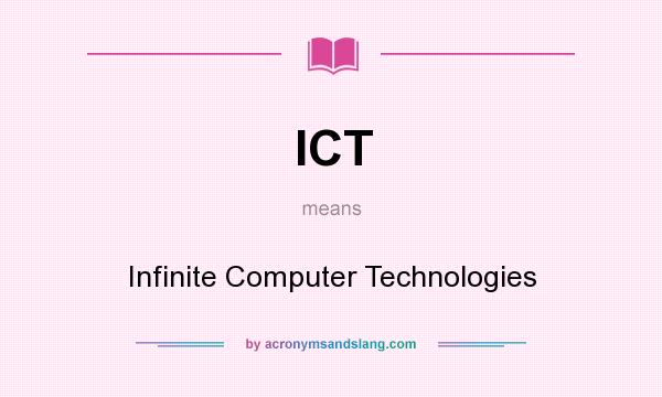 What does ICT mean? It stands for Infinite Computer Technologies