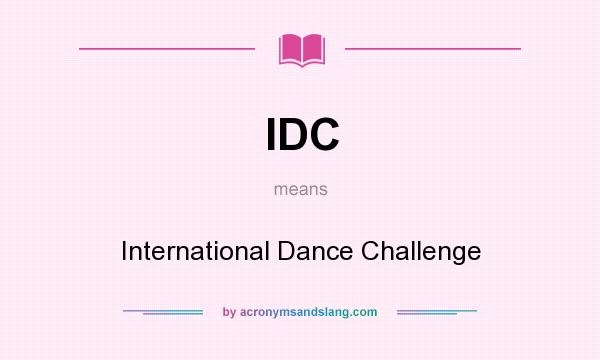 What does IDC mean? It stands for International Dance Challenge