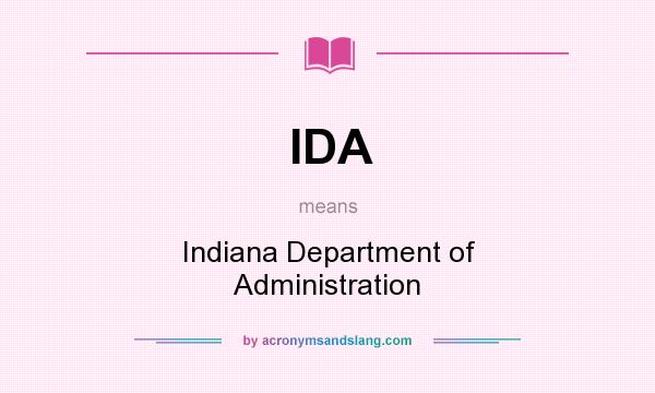 What does IDA mean? It stands for Indiana Department of Administration