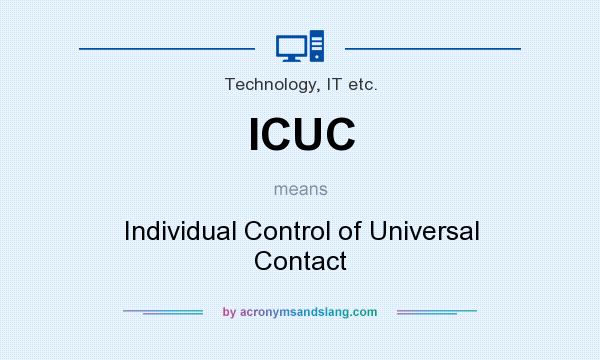 What does ICUC mean? It stands for Individual Control of Universal Contact