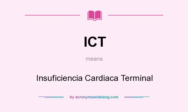 What does ICT mean? It stands for Insuficiencia Cardiaca Terminal