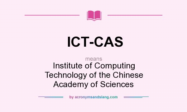 What does ICT-CAS mean? It stands for Institute of Computing Technology of the Chinese Academy of Sciences