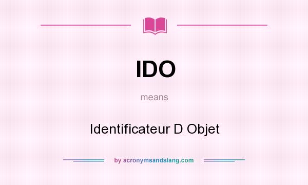 What does IDO mean? It stands for Identificateur D Objet